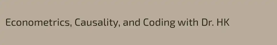 Econometrics, Causality, and Coding with Dr. HK